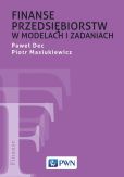 Finanse przedsiębiorstw w modelach i zadaniach Finanse przedsiębiorstw w modelach i zadaniach