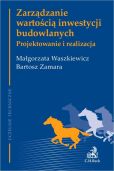 Zarządzanie wartością inwestycji budowlanych Projektowanie i realizacja Zarządzanie wartością inwestycji budowlanych Projektowanie i realizacja