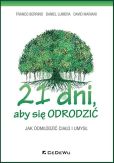 21 dni, aby się odrodzić. Jak odmłodzić ciało i umysł 21 dni, aby się odrodzić. Jak odmłodzić ciało i umysł