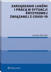 Zarządzanie ludźmi i pracą w sytuacji kryzysowej związanej z COVID-19 Zarządzanie ludźmi i pracą w sytuacji kryzysowej związanej z COVID-19