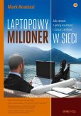 Laptopowy Milioner Jak zerwać z pracą na etacie i zacząć zarabiać w sieci Laptopowy Milioner Jak zerwać z pracą na etacie i zacząć zarabiać w sieci