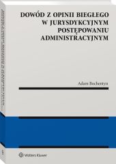 Dowód z opinii biegłego w jurysdykcyjnym postępowaniu administracyjnym Dowód z opinii biegłego w jurysdykcyjnym postępowaniu administracyjnym