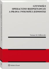 Czynności operacyjno-rozpoznawcze a prawa i wolności jednostki Czynności operacyjno-rozpoznawcze a prawa i wolności jednostki
