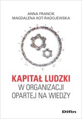 Kapitał ludzki w organizacji opartej na wiedzy Kapitał ludzki w organizacji opartej na wiedzy