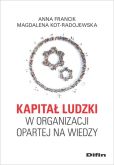 Kapitał ludzki w organizacji opartej na wiedzy Kapitał ludzki w organizacji opartej na wiedzy