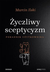 Życzliwy sceptycyzm Poradnik użytkownika Życzliwy sceptycyzm Poradnik użytkownika