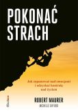 Pokonać strach Jak zapanować nad emocjami i odzyskać kontrolę nad życiem Pokonać strach Jak zapanować nad emocjami i odzyskać kontrolę nad życiem