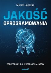 Jakość oprogramowania Podręcznik dla profesjonalistów Jakość oprogramowania Podręcznik dla profesjonalistów