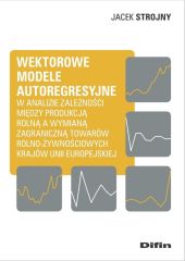 Wektorowe modele autoregresyjne w analizie zależności między produkcją rolną a wymianą zagraniczną t Wektorowe modele autoregresyjne w analizie zależności między produkcją rolną a wymianą zagraniczną t