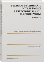 Ustawa o wychowaniu w trzeźwości i przeciwdziałaniu alkoholizmowi. Komentarz Ustawa o wychowaniu w trzeźwości i przeciwdziałaniu alkoholizmowi. Komentarz