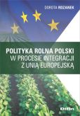 Polityka rolna Polski w procesie integracji z Unią Europejską Polityka rolna Polski w procesie integracji z Unią Europejską