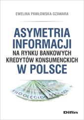Asymetria informacji na rynku bankowych kredytów konsumenckich w Polsce