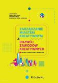 Zarządzanie miastem kreatywnym a rozwój zawodów kreatywnych. Zarządzanie miastem kreatywnym a rozwój zawodów kreatywnych.
