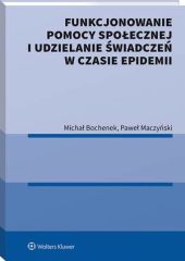 Funkcjonowanie pomocy społecznej i udzielanie świadczeń w czasie epidemii Funkcjonowanie pomocy społecznej i udzielanie świadczeń w czasie epidemii
