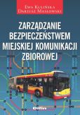 Zarządzanie bezpieczeństwem miejskiej komunikacji zbiorowej Zarządzanie bezpieczeństwem miejskiej komunikacji zbiorowej