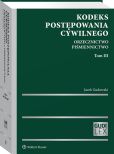Kodeks postępowania cywilnego. Orzecznictwo. Piśmiennictwo. Tom III Kodeks postępowania cywilnego. Orzecznictwo. Piśmiennictwo. Tom III