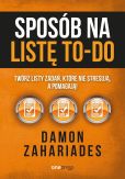 Sposób na listę to-do Twórz listy zadań, które nie stresują a pomagają! Sposób na listę to-do Twórz listy zadań, które nie stresują a pomagają!