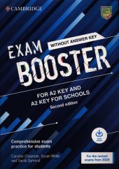 Exam Booster for A2 Key and A2 Key for Schools without Answer Key with Audio for the Revised 2020 Exams Exam Booster for A2 Key and A2 Key for Schools without Answer Key with Audio for the Revised 2020 Exams