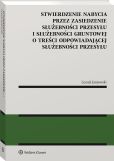 Stwierdzenie nabycia przez zasiedzenie służebności przesyłu i służebności gruntowej o treści odpowiadającej służebności przesyłu Stwierdzenie nabycia przez zasiedzenie służebności przesyłu i służebności gruntowej o treści odpowiadającej służebności przesyłu