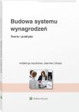Budowa systemu wynagrodzeń. Teoria i praktyka Budowa systemu wynagrodzeń. Teoria i praktyka