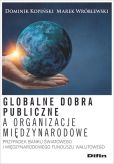 Globalne dobra publiczne a organizacje międzynarodowe Globalne dobra publiczne a organizacje międzynarodowe