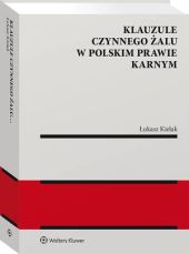Klauzule czynnego żalu w polskim prawie karnym Klauzule czynnego żalu w polskim prawie karnym