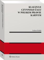 Klauzule czynnego żalu w polskim prawie karnym Klauzule czynnego żalu w polskim prawie karnym