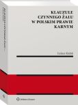 Klauzule czynnego żalu w polskim prawie karnym Klauzule czynnego żalu w polskim prawie karnym