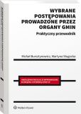 Wybrane postępowania prowadzone przez organy gmin. Praktyczny przewodnik Wybrane postępowania prowadzone przez organy gmin. Praktyczny przewodnik