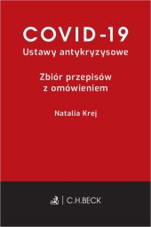 COVID-19 Ustawy antykryzysowe Zbiór przepisów z omówieniem COVID-19 Ustawy antykryzysowe Zbiór przepisów z omówieniem