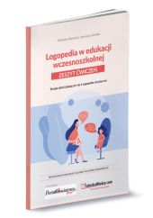 Logopedia w edukacji wczesnoszkolnej. Zeszyt ćwiczeń. Logopedia w edukacji wczesnoszkolnej. Zeszyt ćwiczeń.
