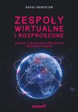 Zespoły wirtualne i rozproszone Zdalne zarządzanie projektem informatycznym Zespoły wirtualne i rozproszone Zdalne zarządzanie projektem informatycznym