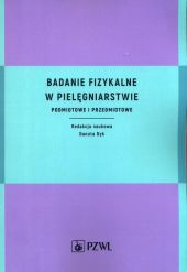 Badanie fizykalne w pielęgniarstwie Badanie fizykalne w pielęgniarstwie