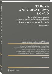 Tarcza antykryzysowa 1.0 - 3.0. Szczególne rozwiązania w prawie pracy, prawie urzędniczym i prawie ubezpieczeń społecznych. Komentarz Tarcza antykryzysowa 1.0 - 3.0. Szczególne rozwiązania w prawie pracy, prawie urzędniczym i prawie ubezpieczeń społecznych. Komentarz