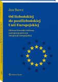Od lizbońskiej do postlizbońskiej Unii Europejskiej Od lizbońskiej do postlizbońskiej Unii Europejskiej