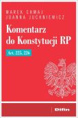 Komentarz do Konstytucji RP Art. 225, 226 Komentarz do Konstytucji RP Art. 225, 226