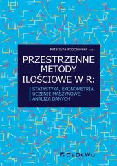 Przestrzenne metody ilościowe w R: statystyka ekonometria uczenie maszynowe analiza danych Przestrzenne metody ilościowe w R: statystyka ekonometria uczenie maszynowe analiza danych
