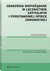 Zdarzenia niepożądane w lecznictwie szpitalnym i podstawowej opiece zdrowotnej Zdarzenia niepożądane w lecznictwie szpitalnym i podstawowej opiece zdrowotnej