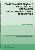 Zdarzenia niepożądane w lecznictwie szpitalnym i podstawowej opiece zdrowotnej Zdarzenia niepożądane w lecznictwie szpitalnym i podstawowej opiece zdrowotnej