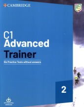 C1 Advanced Trainer 2 Six Practice Tests without Answers with Audio Download C1 Advanced Trainer 2 Six Practice Tests without Answers with Audio Download