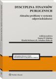 Dyscyplina finansów publicznych. Aktualne problemy w systemie odpowiedzialności Dyscyplina finansów publicznych. Aktualne problemy w systemie odpowiedzialności