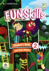 Fun Skills 2 Student's Book with Home Booklet and Downloadable Audio Fun Skills 2 Student's Book with Home Booklet and Downloadable Audio