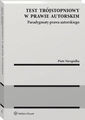 Test trójstopniowy w prawie autorskim Test trójstopniowy w prawie autorskim