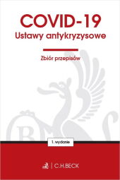 COVID-19. Ustawy antykryzysowe. Zbiór przepisów COVID-19. Ustawy antykryzysowe. Zbiór przepisów