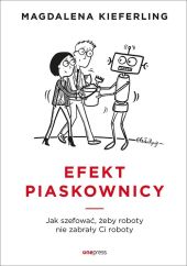 Efekt piaskownicy Jak szefować żeby roboty nie zabrały ci roboty Efekt piaskownicy Jak szefować żeby roboty nie zabrały ci roboty