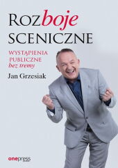 Rozboje sceniczne Wystąpienia publiczne bez tremy Rozboje sceniczne Wystąpienia publiczne bez tremy
