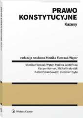 Prawo konstytucyjne. Kazusy Monika Florczak-Wątor