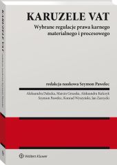 Karuzele VAT. Wybrane regulacje prawa karnego materialnego i procesowego Karuzele VAT. Wybrane regulacje prawa karnego materialnego i procesowego