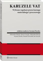 Karuzele VAT. Wybrane regulacje prawa karnego materialnego i procesowego Karuzele VAT. Wybrane regulacje prawa karnego materialnego i procesowego