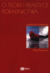 O teorii i praktyce poradnictwa O teorii i praktyce poradnictwa